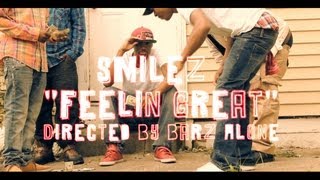 Smilez - &quot;Feelin Great&quot; Directed By: Barz Alone (Watch In HD)