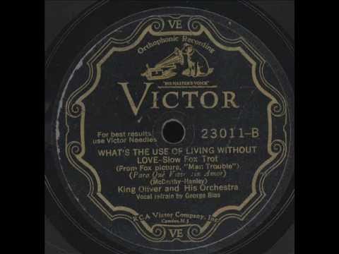 Whats The Use Of Living Without Love: King Oliver and His Orchestra