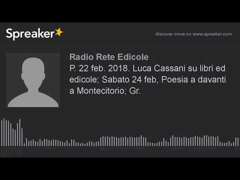 P. 22 feb. 2018. Luca Cassani su libri ed edicole; Sabato 24 feb, Poesia a davanti a Montecitorio; G