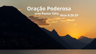 Oração Poderosa com Pastor Édio - 273