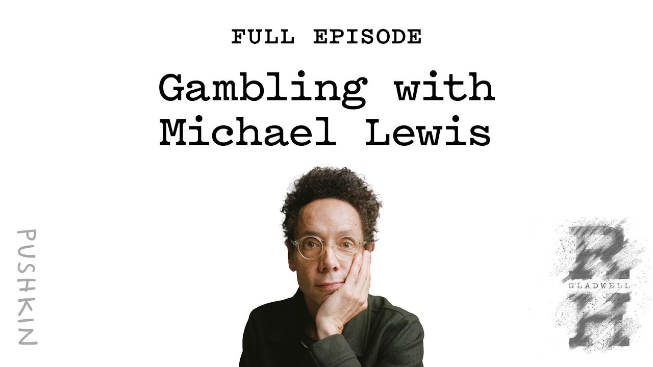 Gambling with Michael Lewis | Revisionist History | Malcolm Gladwell
