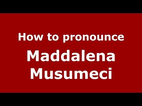 How to pronounce Maddalena Musumeci (Italian/Italy)  - PronounceNames.com