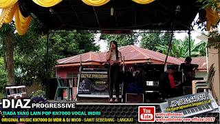 Download lagu INDRI DIAZ - Tiada Yang Lain POP Versi KN7000 DIAZ PROGRESSIVE Live SERAPUH MELDA TG PURA 2018 mp3