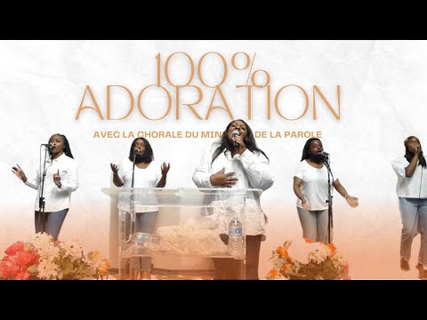 100% Moment Adoration - (Chorale Ministère de la Parole) VOL. 3