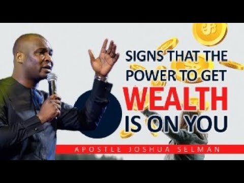 SIGNS THAT THE POWER TO GET WEALTH IS ON YOU | APOSTLE JOSHUA SELMAN
