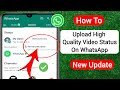 How To Upload High Quality Video Staus On WhatsApp HD Video Status On WhatsApp