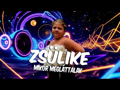 ZSÜLIKE - MIKOR MEGLÁTTALAK