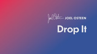 Drop It | Joel Osteen