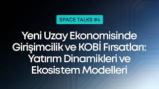 Yeni Uzay Ekonomisinde Girişimcilik ve KOBİ Fırsatları: Yatırım Dinami
