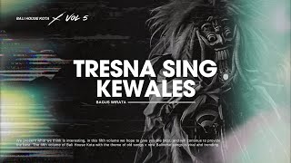 Download lagu Tresna Sing Kewales - Funkot Edition ( Bali House Kota ) mp3