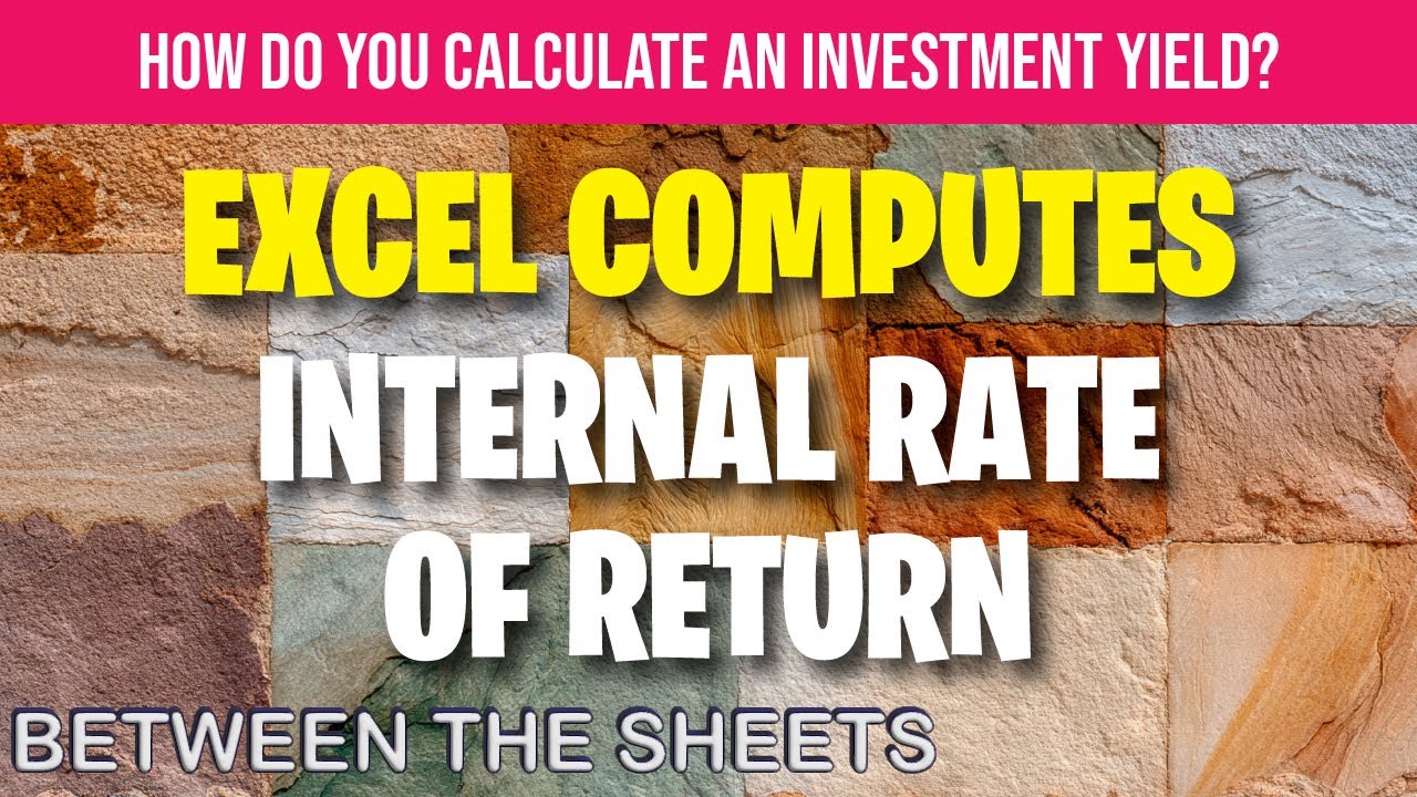 Need to find an investment yield? Excel calculates internal rate of return.