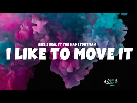 Reel 2 Real ft The Mad Stuntman - I Like To Move It (Lyrics)
