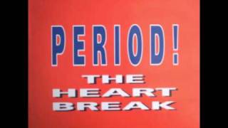 PERIOD! - The Heart Break