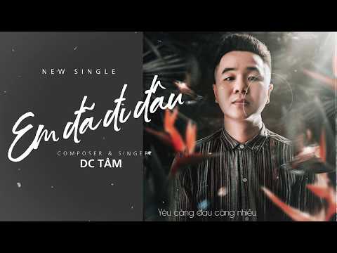 Em đã đi đâu - DC Tâm