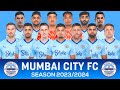 MUMBAI CITY FC SQUAD 2023/2024 | ISL 2023-2024 | MUMBAI CITY FC FULL SQUAD 2024