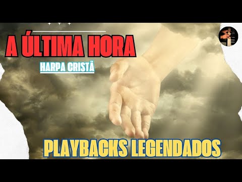 A Última Hora Harpa Cristã playbacks legendados #musica #cantados #deus #jesus #louvores 3#music