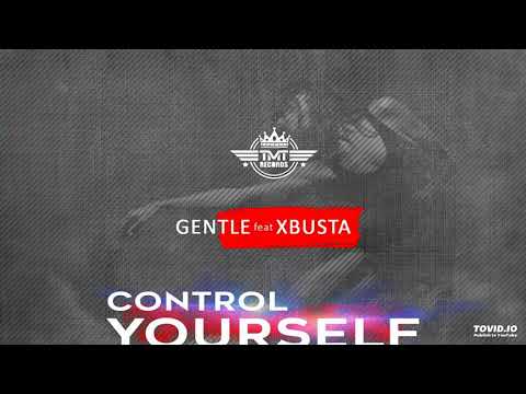 Gentle ft XBusta - Control Yourself (Prod. By Zikay)