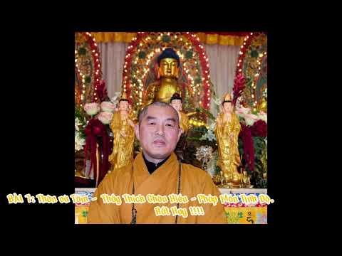 BÀI 7: Thân và Tâm -  Thầy Thích Chân Hiếu - Pháp Môn Tịnh Độ.                         Rất Hay !!!!