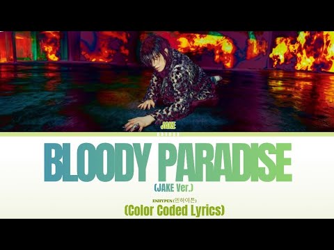 ENHYPEN (엔하이픈) - 'Bloody Paradise (JAKE Ver.)' [Color Coded Lyrics/Eng]