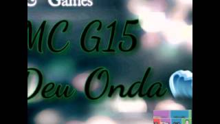 MC G15 - Deu Onda(VERSÃO LIGHT)