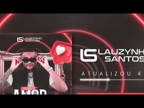 LAUZYNHO SANTOS - FALANDO DE AMOR 4.0 l CD COMPLETO OFICIAL