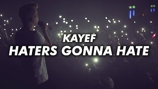 KAYEF - HATERS GONNA HATE (OFFICIAL VIDEO)