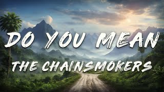 The Chainsmokers, Ty Dolla $ign, bülow - Do You Mean (Lyrics)