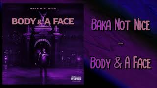 Baka Not Nice - Body & A Face (Audio)