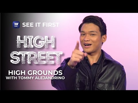 High Street: High Grounds with Tommy Alejandrino See It First on iWantTFC!