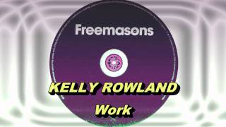 Kelly Rowland - Work (Freemasons Extended Club Mix) HD Full Mix
