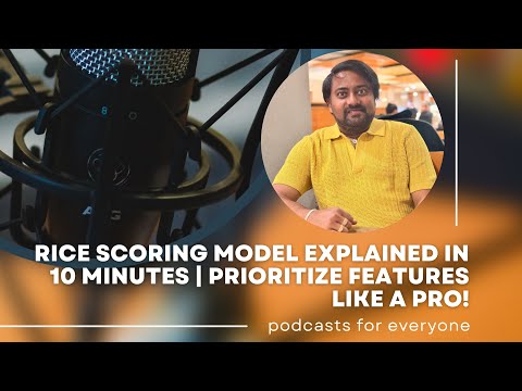 RICE Scoring Model Explained in 10 Minutes | Prioritize Features Like a Pro!