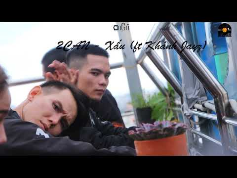 2Can - Xấu (ft Khánh Jayz) - audio official