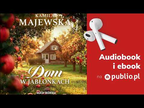 Dom w jabłonkach. Kamila Majewska. Audiobook PL [Powieść]
