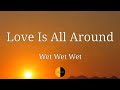 Love Is All Around (Lyrics) Wet Wet Wet @lyricsstreet5409 #lyrics #wetwetwet #loveisallaround