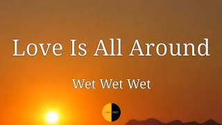 Love Is All Around (Lyrics) Wet Wet Wet @lyricsstreet5409 #lyrics #wetwetwet #loveisallaround