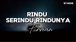 Download lagu RINDU SERINDU RINDUNYA - FIRMAN || LIRIK VIDEO mp3