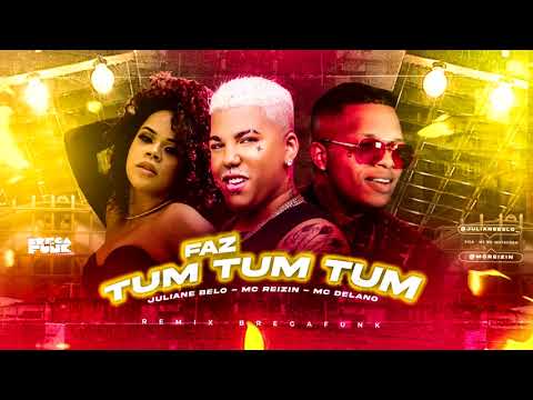 MC REIZIN E JULIANE BELO ft DELANO - FAZ TUM TUM TUM -  QUE GRAVE E ESSE - REMIX BREGAFUNK