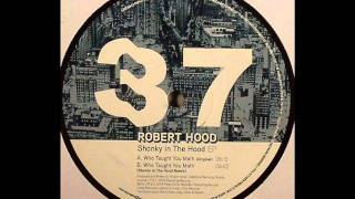 Robert Hood - [B] Who Taught You Math (Shonky in the Hood Remix)