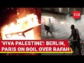 Berlin Burns Over Israel's Rafah Attacks; Protest Fire Rages In Paris | European Cities On Boil