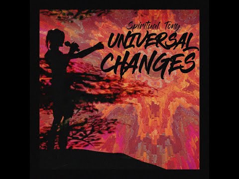 Spiritual Tony - Universal Changes (Lyrics Video) (528Hz)