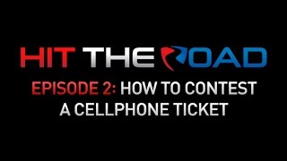 Hit the Road - Episode 2: How to Contest A Cellphone Ticket