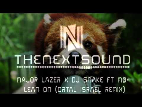 Major Lazer & DJ Snake ft MØ - Lean On (Ortal Israel Remix) (The Remixes)