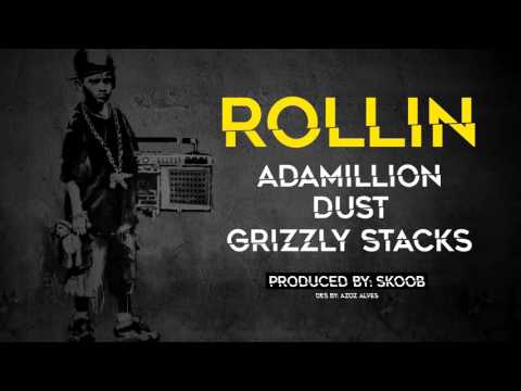Adamillion Ft. Dust & Grizzly Stacks - Rollin (Produced by Skoob)
