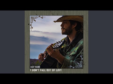 I Dont Fall Out Of Love - Dan Young