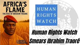Human Rights Watch smears Ibrahim Traoré - Chat with Penny Arcos