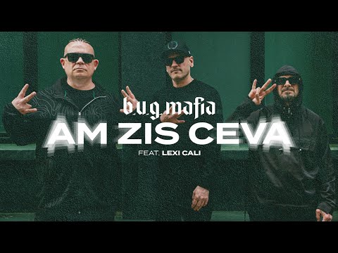 B.U.G. Mafia - Am Zis Ceva (feat. @LexiCaliMusic) (Prod. Tata Vlad) (Videoclip)