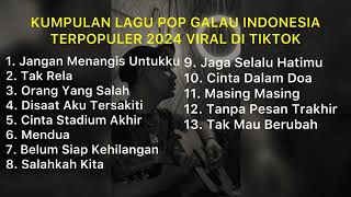 Download lagu KUMPULAN LAGU POP GALAU INDONESIA TERPOPULER 2024 VIRAL DI TIKTOK || Playlist Lagu Galau Brutal 🥀 mp3