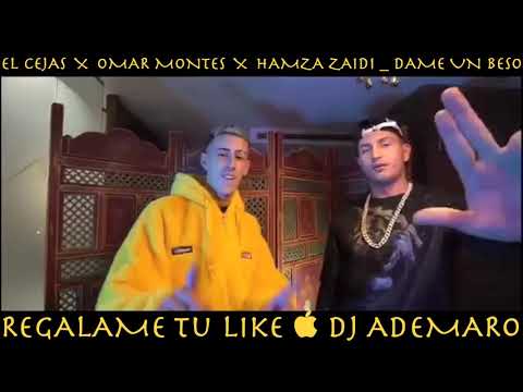 EL CEJAS X OMAR MONTES X HAMZA ZAIDI __ DAME UN BESO & DJ ADEMARO