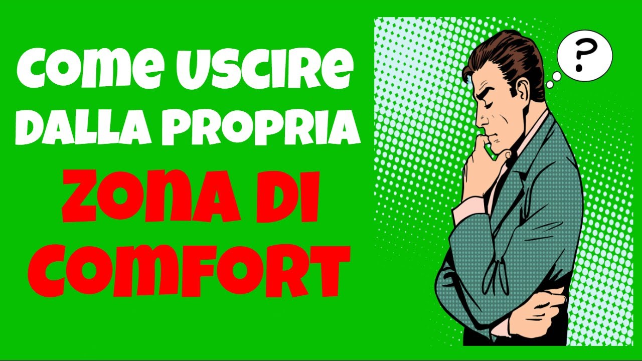 Come Uscire Dalla Propria Zona Di Comfort (Senza Sentirsi Completamente Spaesati)