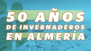 Historia de los invernaderos en Almería